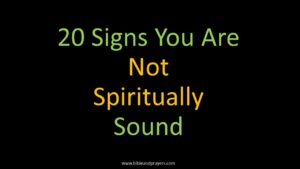 20 Signs You Are Not Spiritually Sound