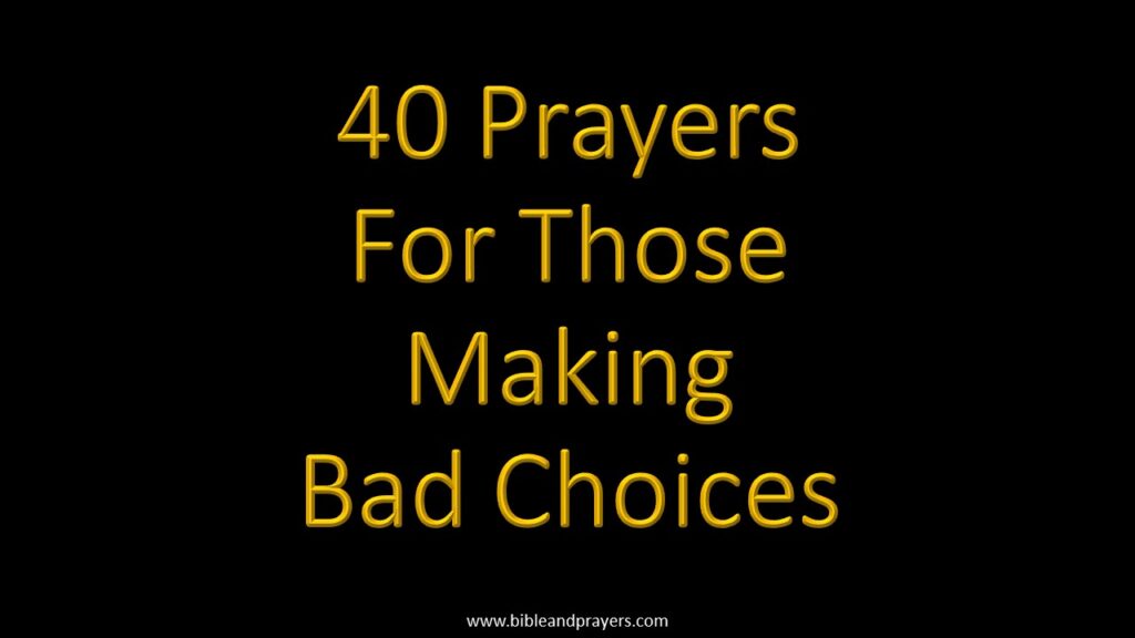 40 Prayers For Those Making Bad Choices