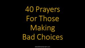 40 Prayers For Those Making Bad Choices