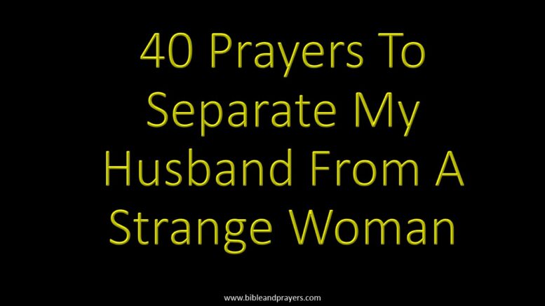 40 Prayers To Separate My Husband From A Strange Woman