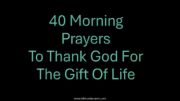 40 Morning Prayers To Thank God For The Gift Of Life