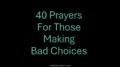 40 Prayers For Those Making Bad Choices