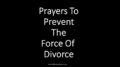 Prayers To Prevent The Force Of Divorce