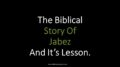 The Biblical Story Of Jabez And It’s Lesson.