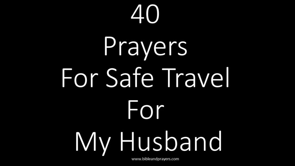 40 Prayers For Safe Travel For My Husband