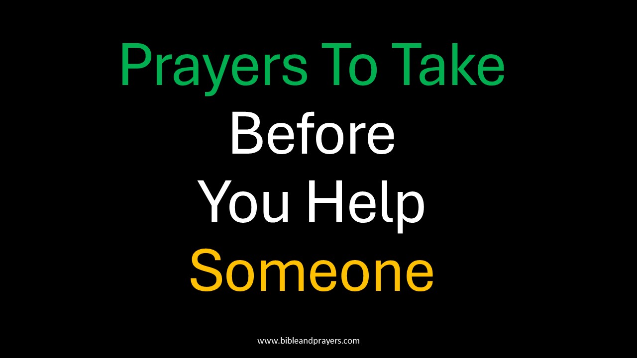 Prayers To Take Before You Help Someone-bibleandprayers.com