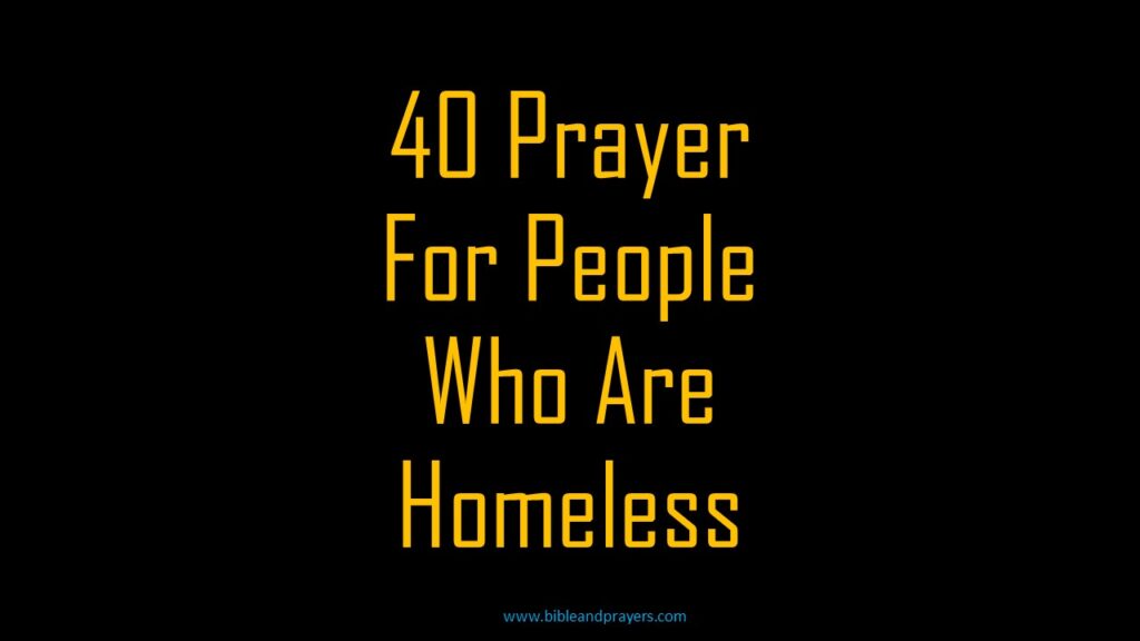 40 Prayer For People Who Are Homeless -Bibleandprayers.com