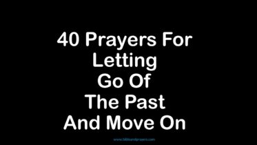 40 Prayers For Letting Go Of The Past And Move On