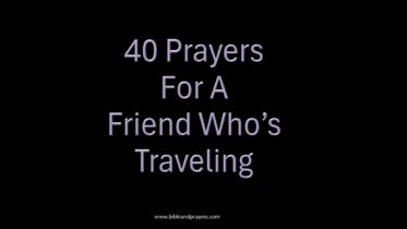 40 Prayers For A Friend Who's Traveling