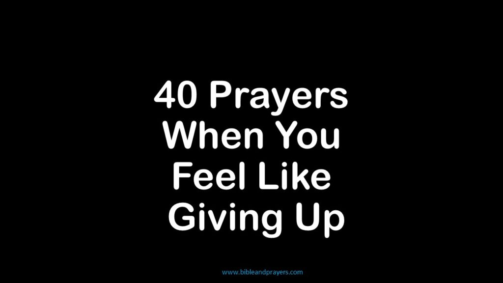 40 Prayers When You Feel Like Giving Up