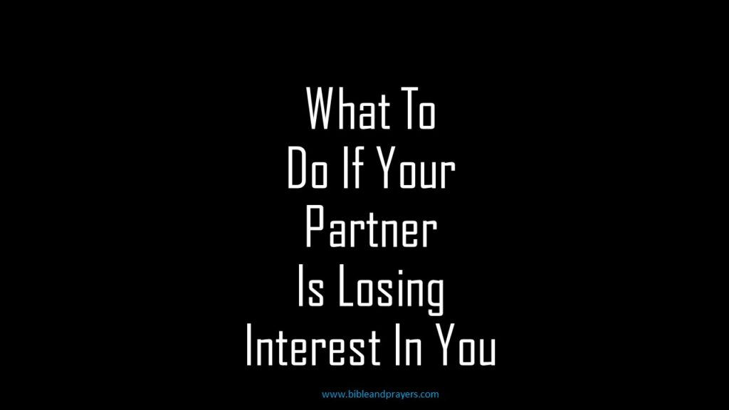 What To Do If Your Partner Is Losing Interest In You -Bibleandprayers.com