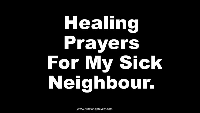 Healing Prayers For My Sick Neighbour.