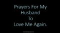 Prayers For My Husband To Love Me Again.