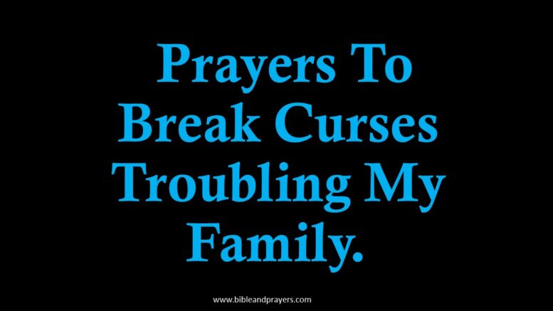 Prayers To Break Curses Troubling My Family.