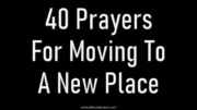 40 Prayers For Moving To A New Place