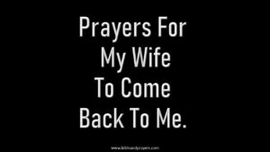 Prayers For My Wife To Come Back To Me.