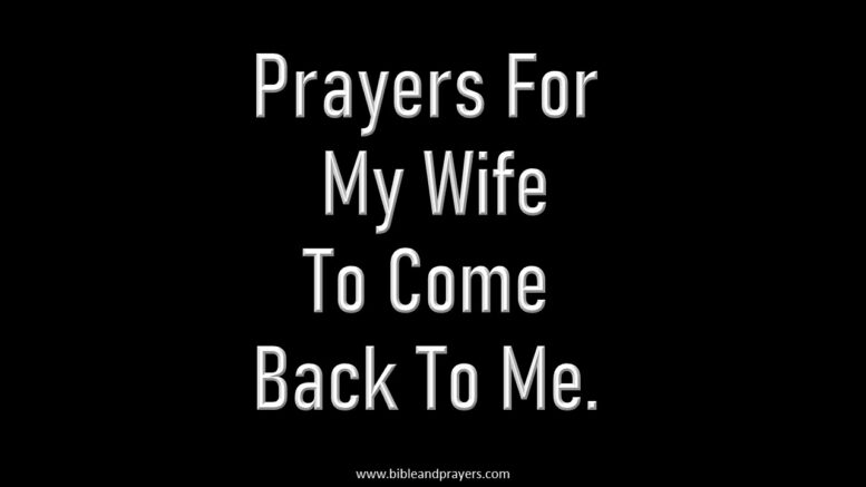 Prayers For My Wife To Come Back To Me.