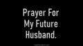Prayer For My Future Husband.