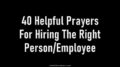 40 Helpful Prayers For Hiring The Right Person/Employee