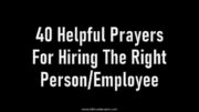 40 Helpful Prayers For Hiring The Right Person/Employee