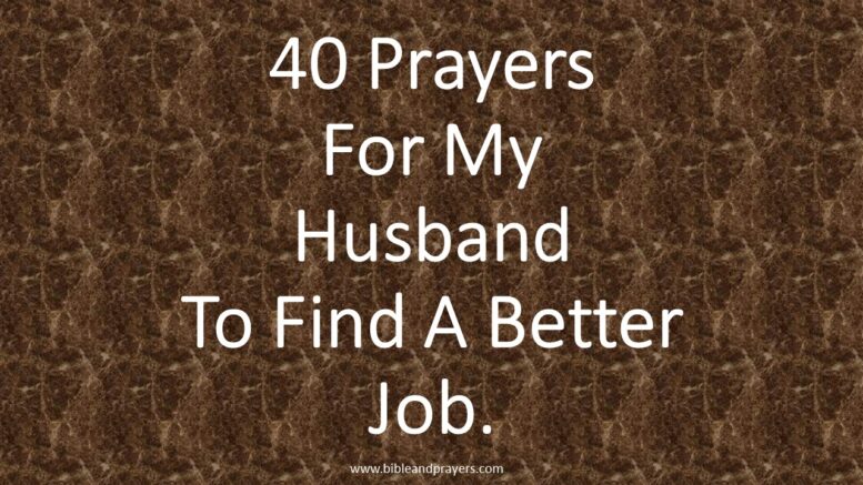 40 Prayers For My Husband To Find A Better Job.