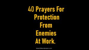 40 Prayers For Protection From Enemies At Work. 