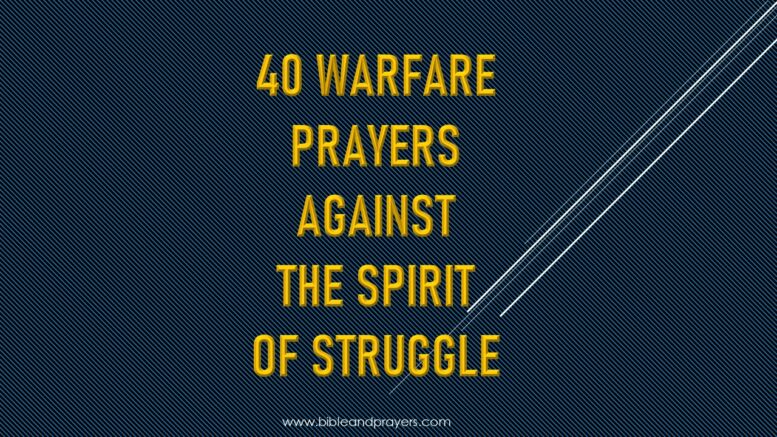 40 Warfare Prayers Against The Spirit Of Struggle
