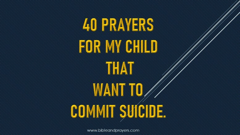 40 Prayers For my Child That Want To Commit Suicide.