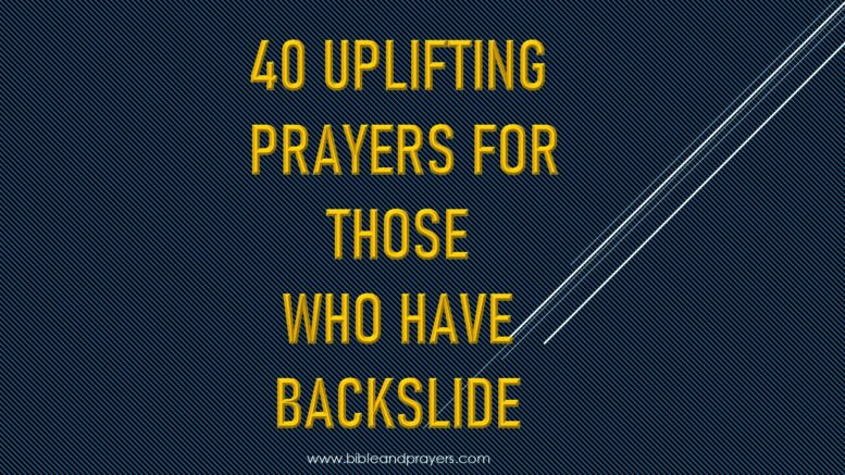 40 Uplifting Prayers For Those Who Have Backslide