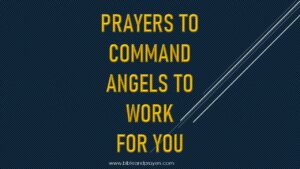 Prayers To Command Angels To Work For You