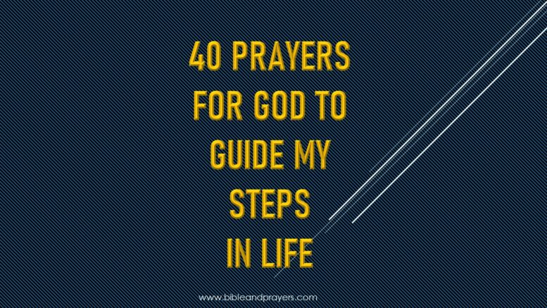 40 Prayers for God to Guide My Steps In Life