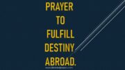 Prayer To Fulfill Destiny Abroad.