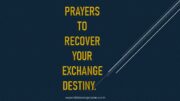 Prayers To Recover Your Exchange Destiny.