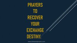 Prayers To Recover Your Exchange Destiny.