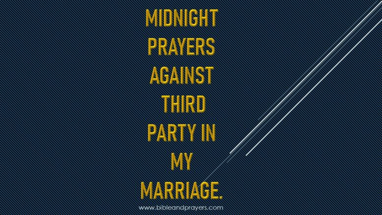 Midnight Prayers Against Third Party In My Marriage.