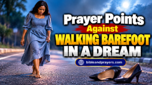 Prayer Points Against Walking Barefoot in Public in a Dream