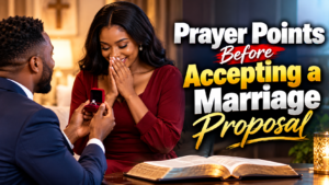 Prayer Points for God's Confirmation Before Accepting a Marriage Proposal