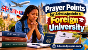 Prayer Points for Successful Admission into Universities Abroad