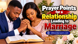Prayer Points for a Serious Relationship to Lead to Marriage