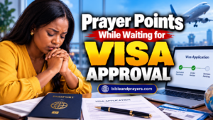 Prayer Points for a Positive Visa Decision After Application