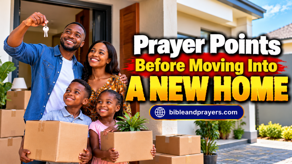 Prayer Points for Dedicating a New House to God
