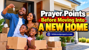 Prayer Points for Dedicating a New House to God