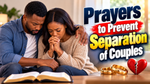 Powerful Prayer Points Against Marriage Separation and Divorce